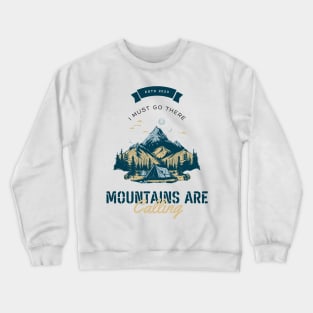 The Mountains Are Calling I Must Go Crewneck Sweatshirt